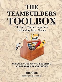 The Teambuilders Toolbox by Jim Cain